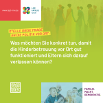 Was möchten Sie konkret tun, damit die Kinderbetreuung vor Ort gut funktionierung und Eltern sich darauf verlassen können?